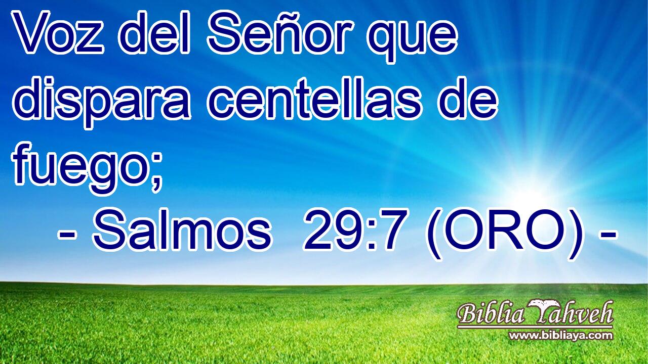  Voz del Señor que dispara centellas de fuego; 