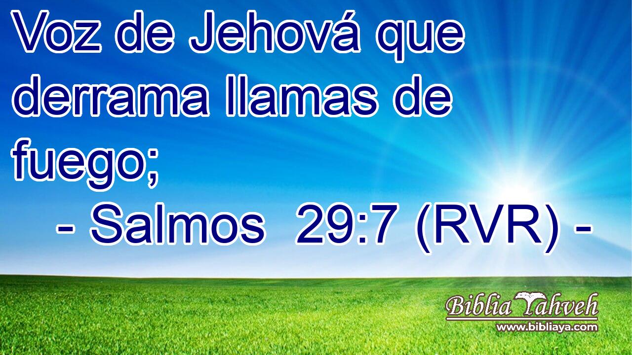 Voz de Jehová que derrama llamas de fuego;