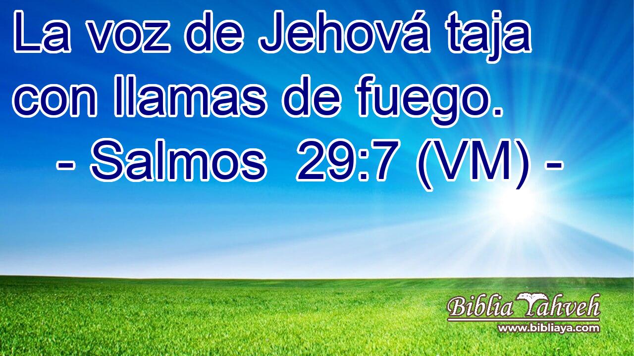  La voz de Jehová taja con llamas de fuego. 