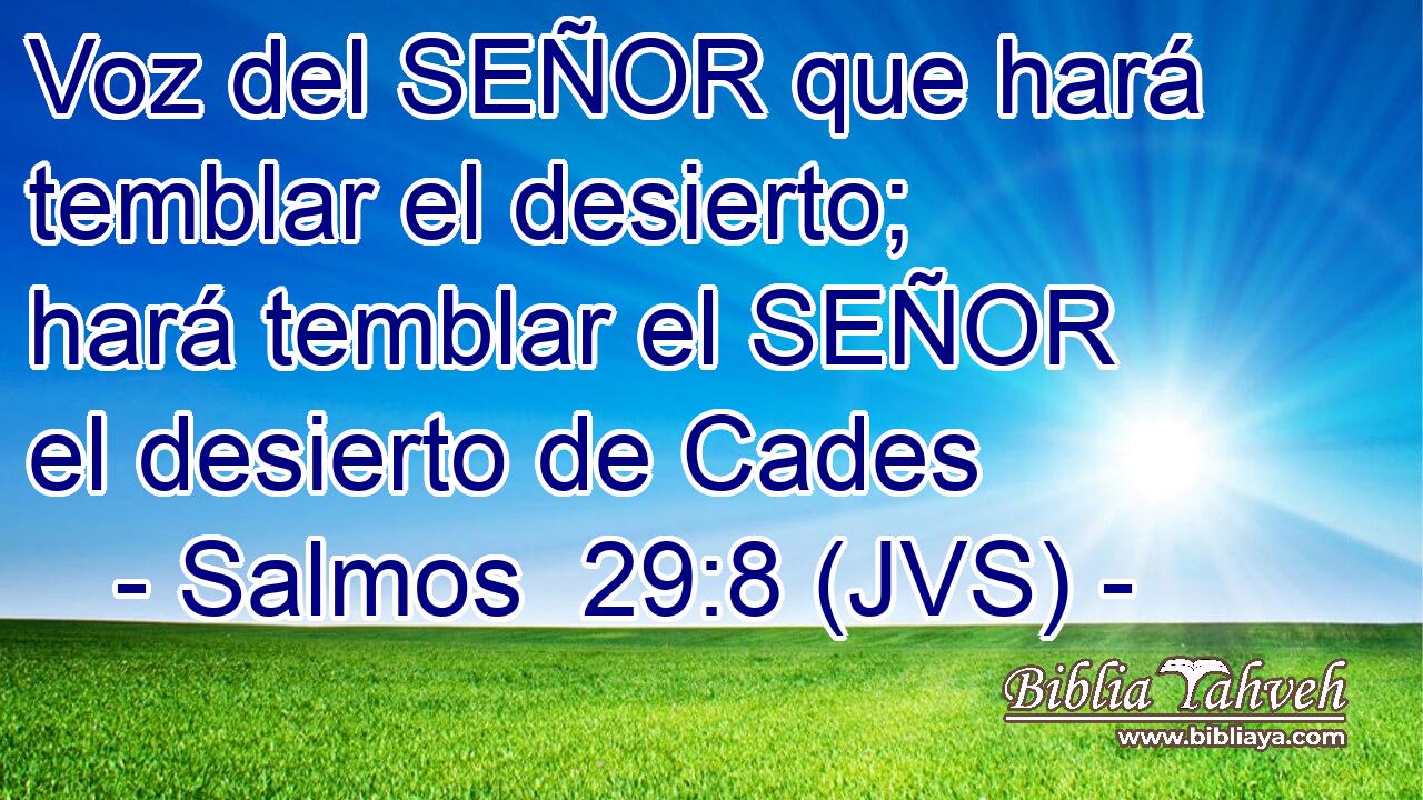 Voz del SEÑOR que hará temblar el desierto; hará temblar el SEÑOR el desierto de Cades
