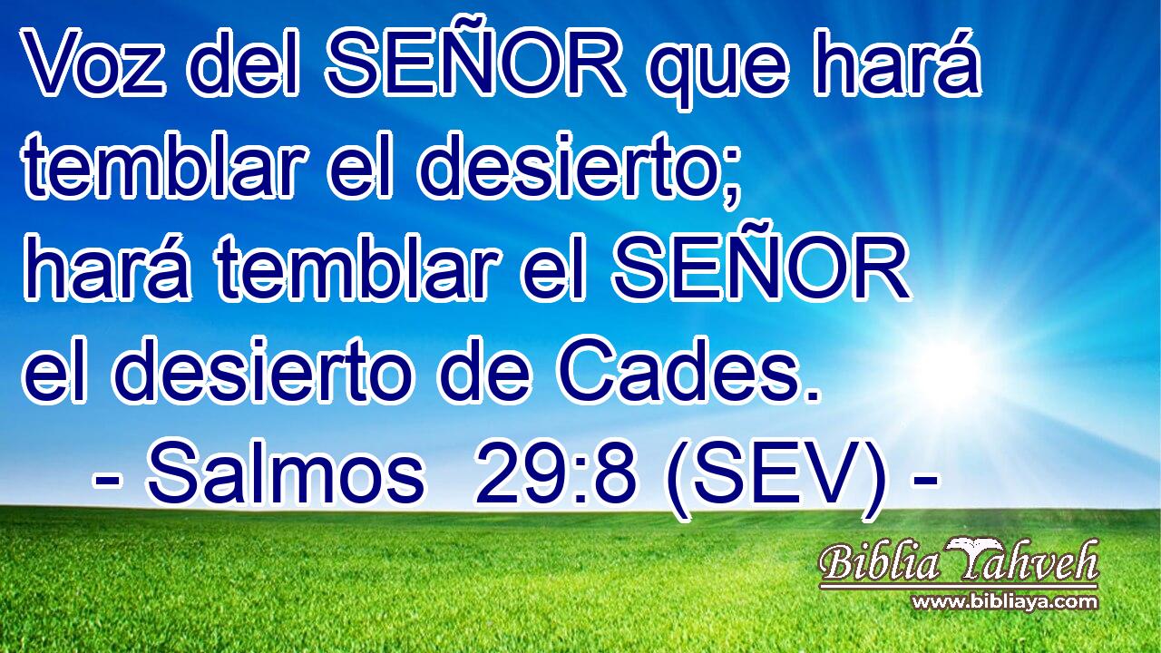 Voz del SEÑOR que hará temblar el desierto; hará temblar el SEÑOR el desierto de Cades.