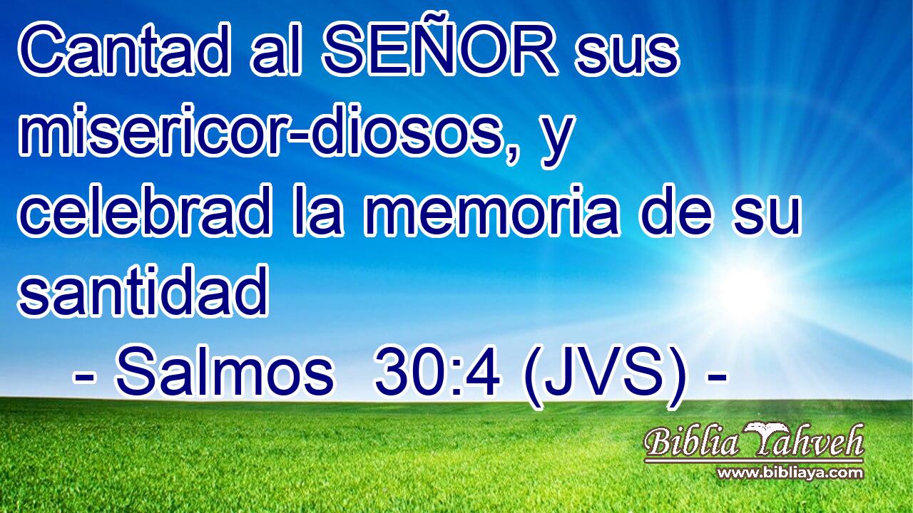 Cantad al SEÑOR sus misericor-diosos, y celebrad la memoria de su santidad
