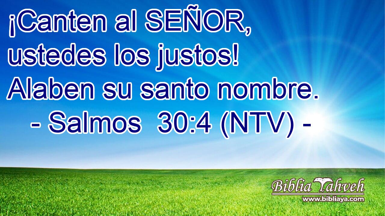 ¡Canten al SEÑOR, ustedes los justos! Alaben su santo nombre.