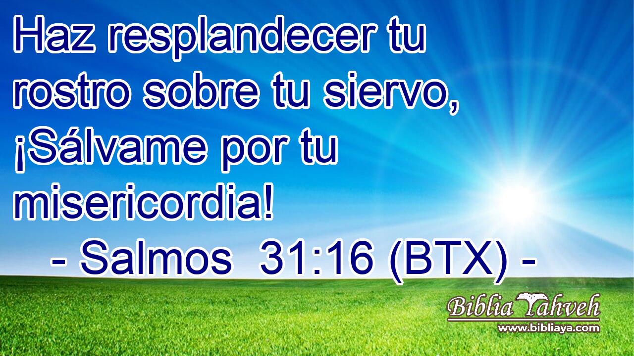 Haz resplandecer tu rostro sobre tu siervo, ¡Sálvame por tu misericordia!