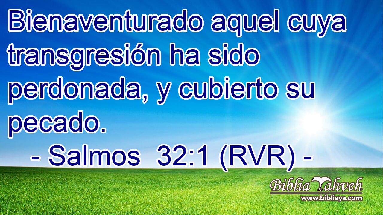 Bienaventurado aquel cuya transgresión ha sido perdonada, y cubierto su pecado.