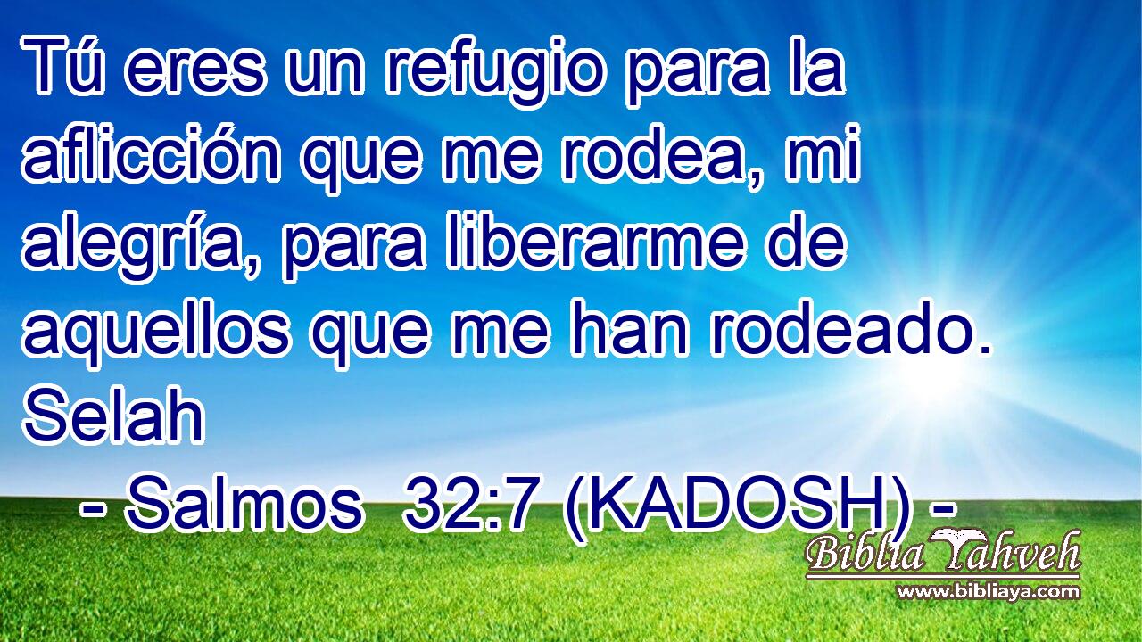  Tú eres un refugio para la aflicción que me rodea, mi alegría, para liberarme de aquellos que me han rodeado. Selah 