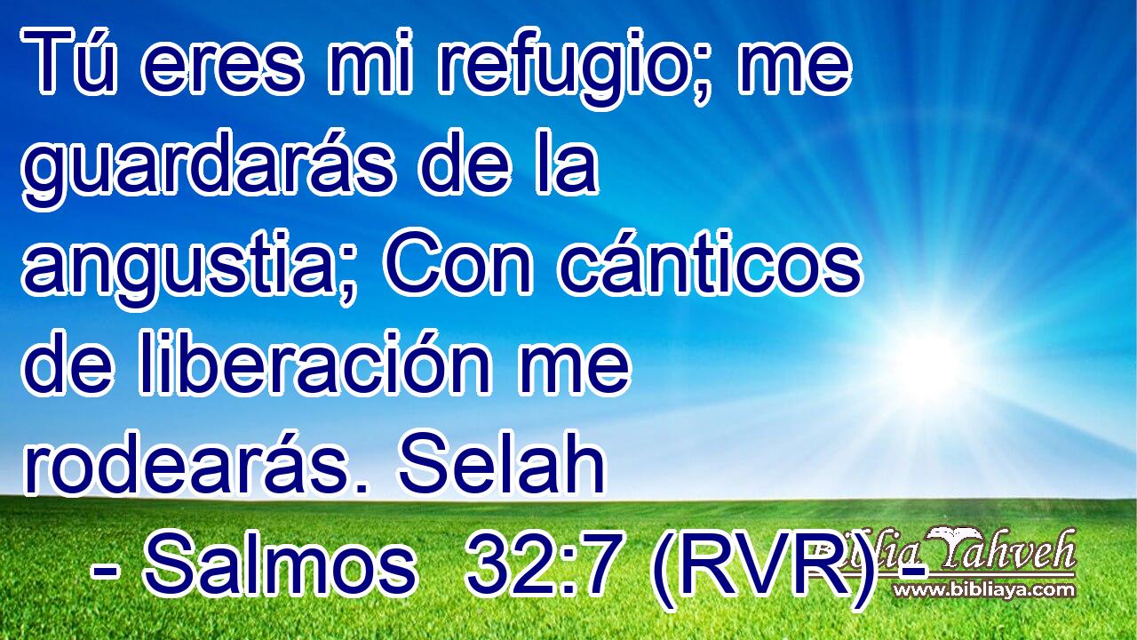 Tú eres mi refugio; me guardarás de la angustia; Con cánticos de liberación me rodearás. Selah
