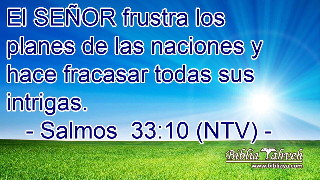 El SEÑOR frustra los planes de las naciones y hace fracasar todas sus intrigas.