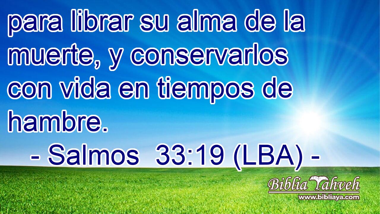 para librar su alma de la muerte, y conservarlos con vida en tiempos de hambre.