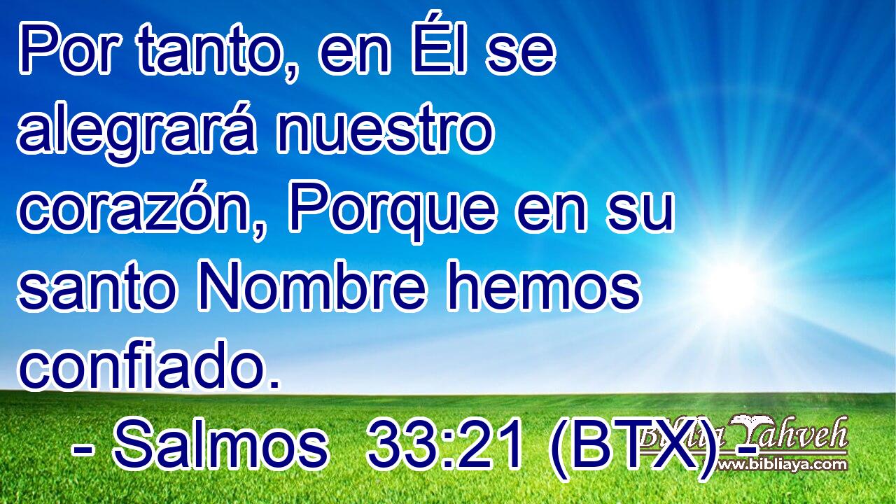 Por tanto, en Él se alegrará nuestro corazón, Porque en su santo Nombre hemos confiado.