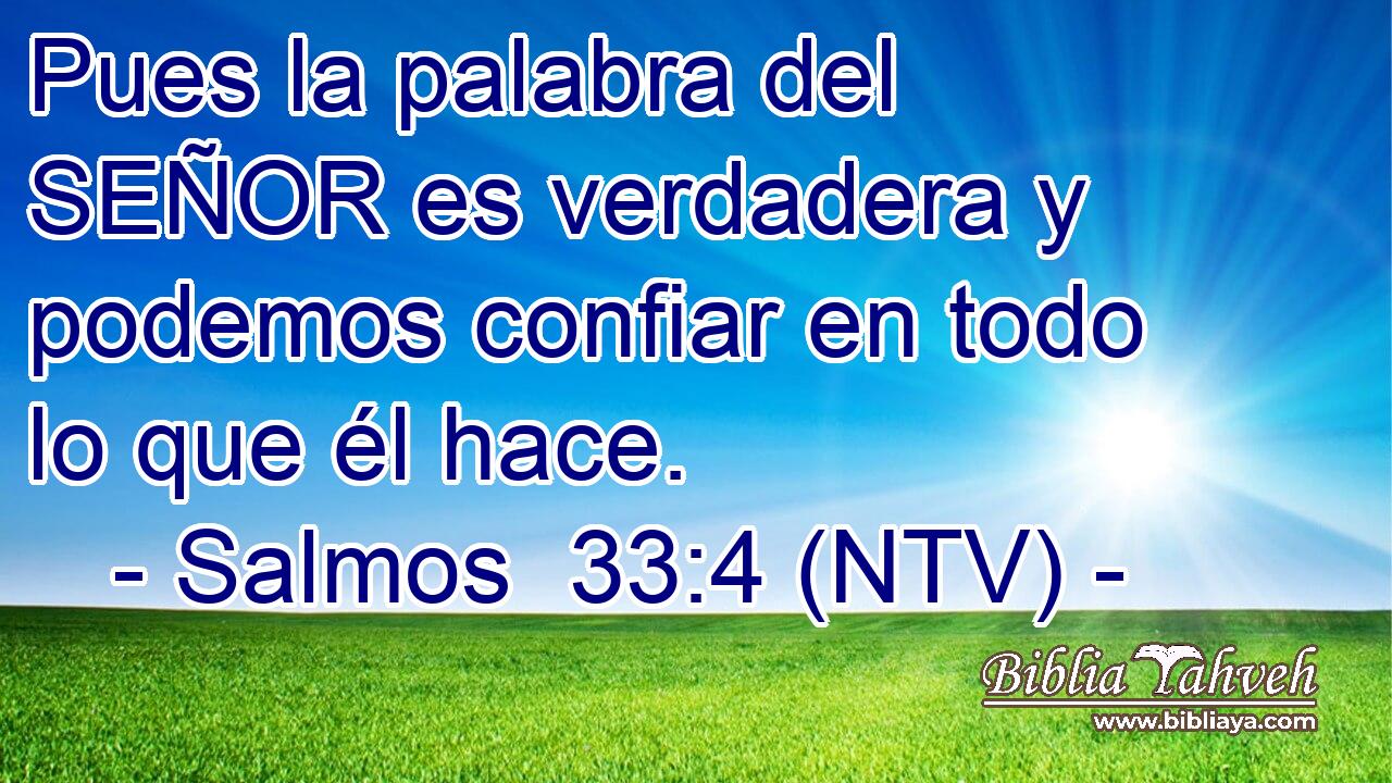 Pues la palabra del SEÑOR es verdadera y podemos confiar en todo lo que él hace.