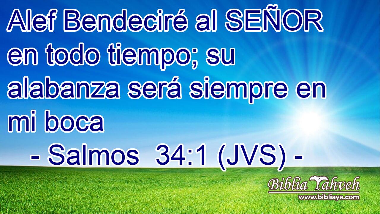 Alef Bendeciré al SEÑOR en todo tiempo; su alabanza será siempre en mi boca