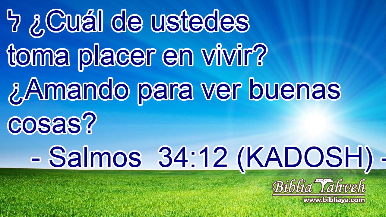  ל ¿Cuál de ustedes toma placer en vivir? ¿Amando para ver buenas cosas? 