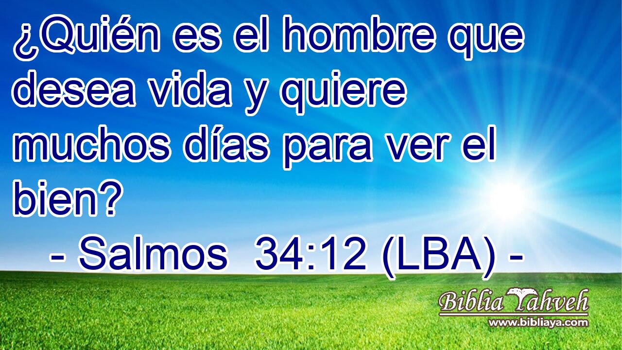 ¿Quién es el hombre que desea vida y quiere muchos días para ver el bien?