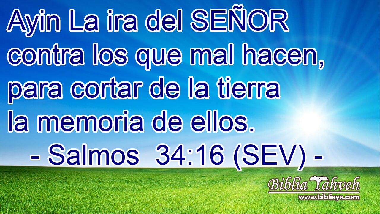 Ayin La ira del SEÑOR contra los que mal hacen, para cortar de la tierra la memoria de ellos.