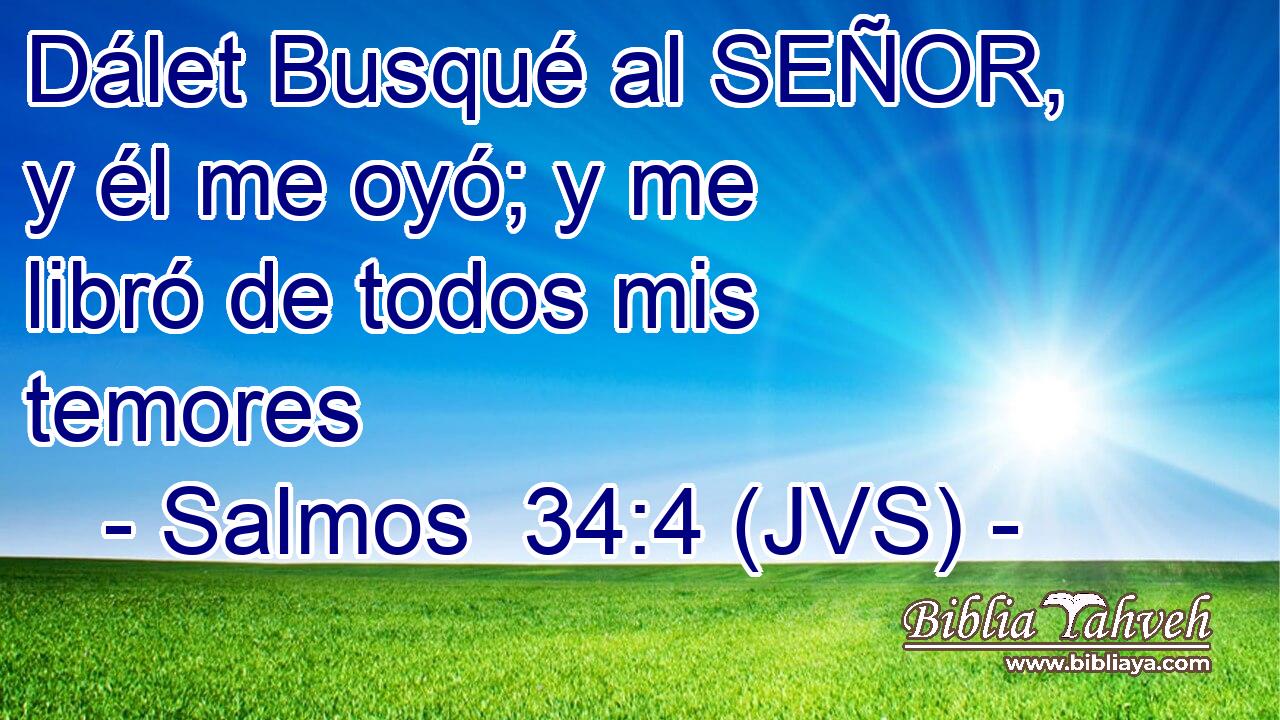 Dálet Busqué al SEÑOR, y él me oyó; y me libró de todos mis temores