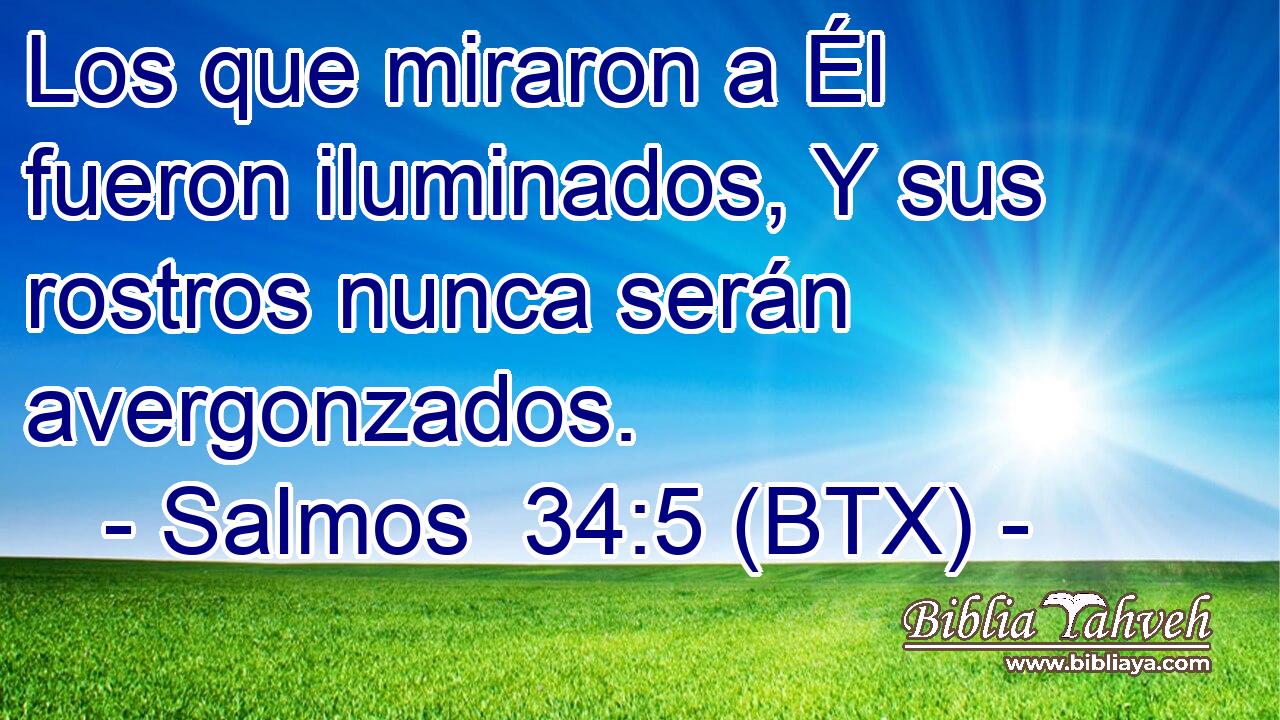 Los que miraron a Él fueron iluminados, Y sus rostros nunca serán avergonzados.