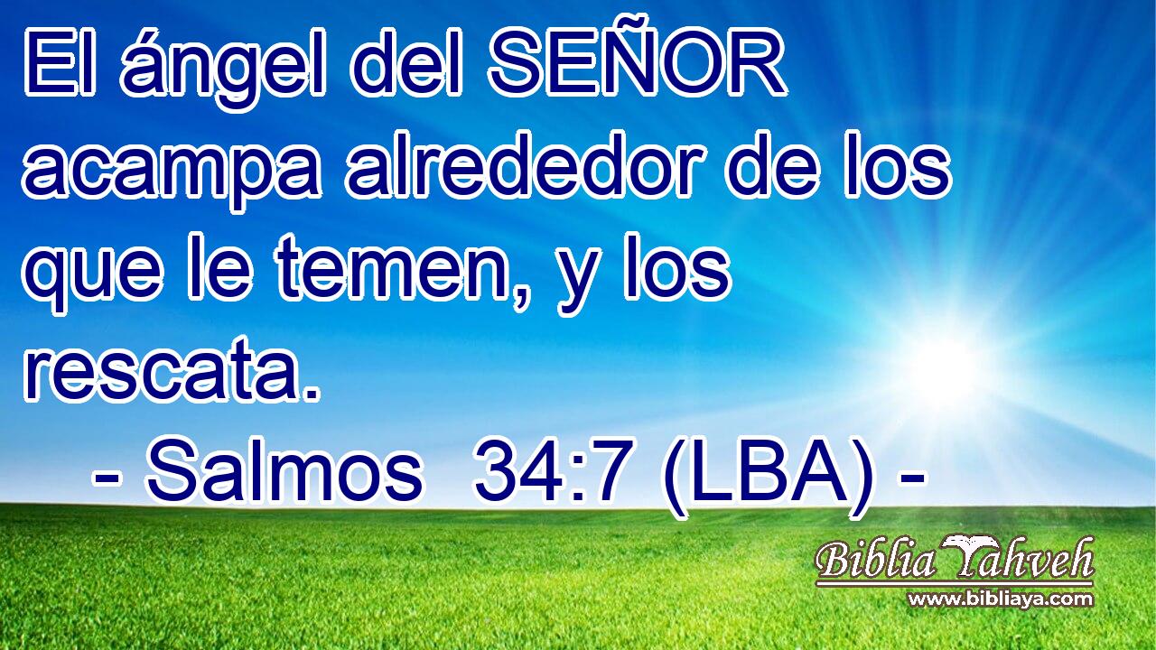 El ángel del SEÑOR acampa alrededor de los que le temen, y los rescata.