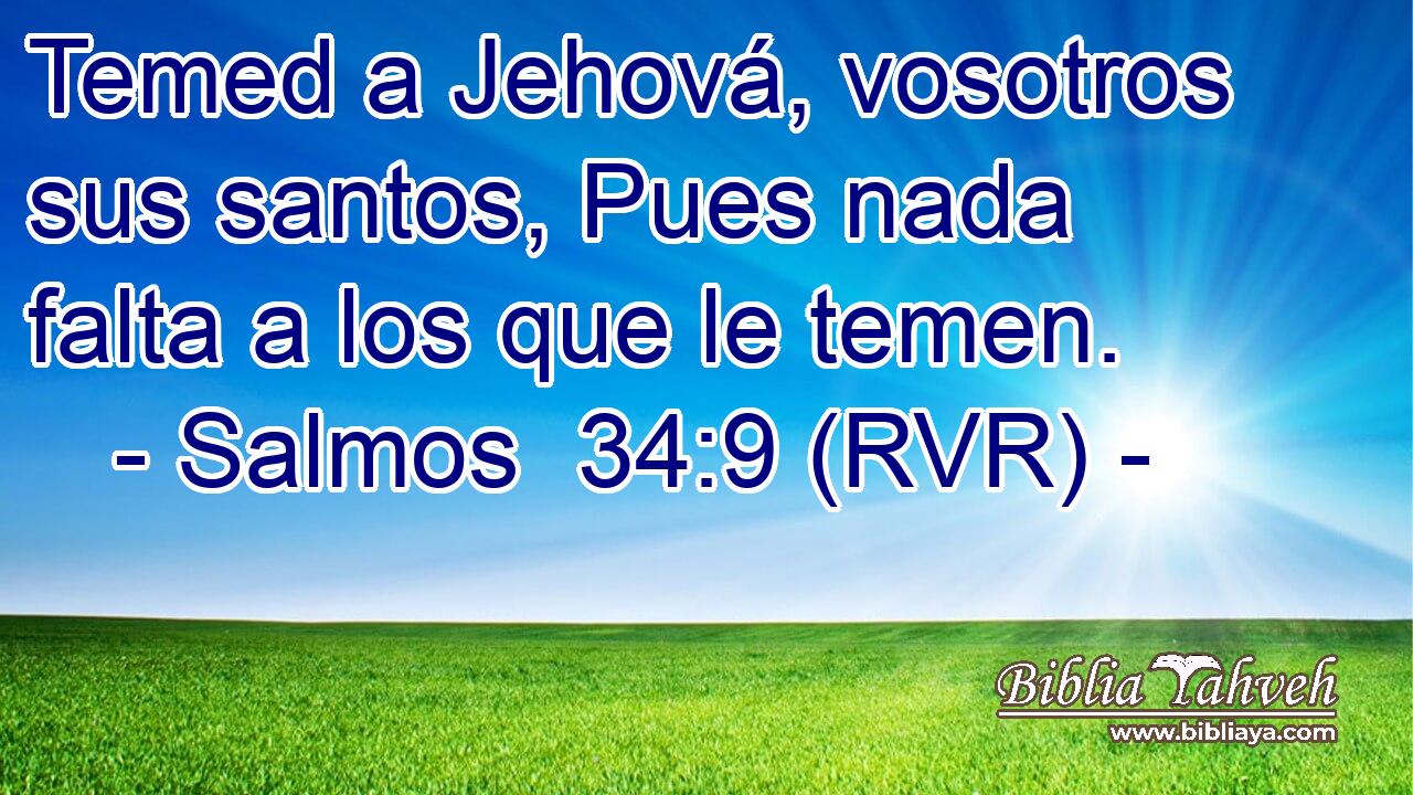 Temed a Jehová, vosotros sus santos, Pues nada falta a los que le temen.