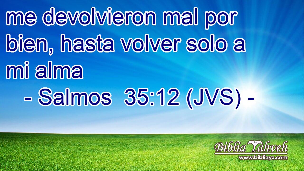 me devolvieron mal por bien, hasta volver solo a mi alma