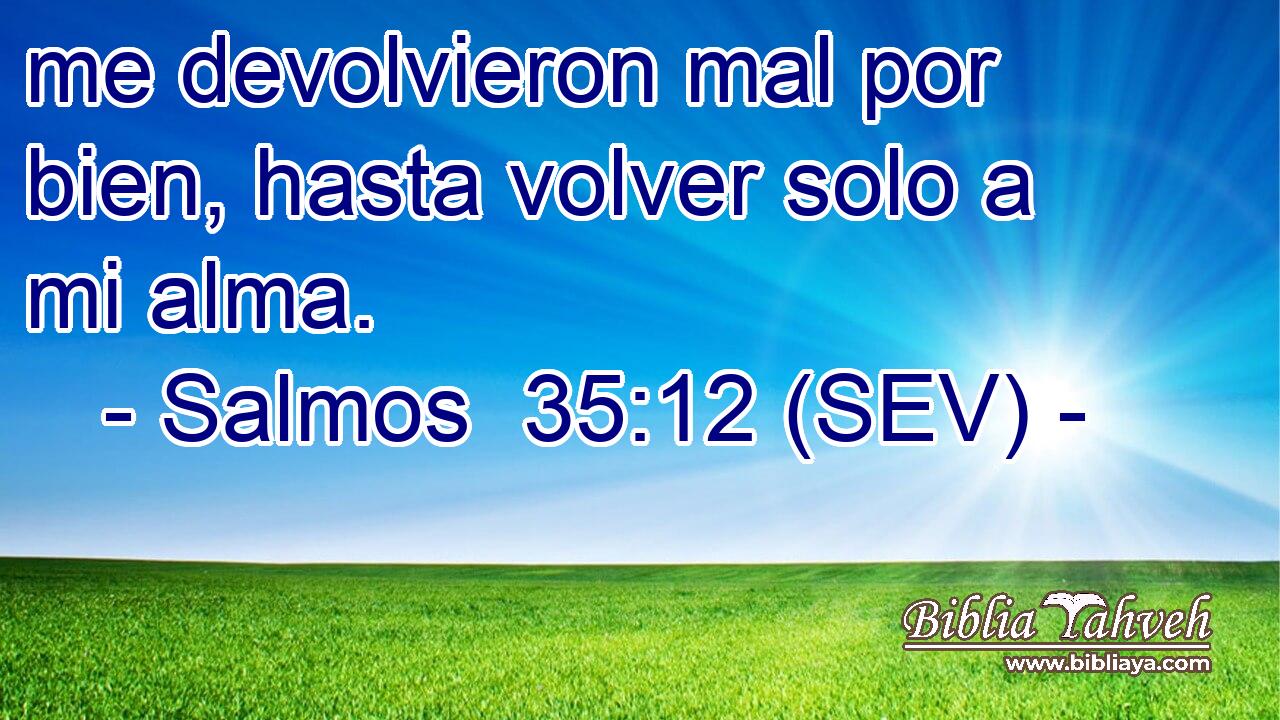 me devolvieron mal por bien, hasta volver solo a mi alma.