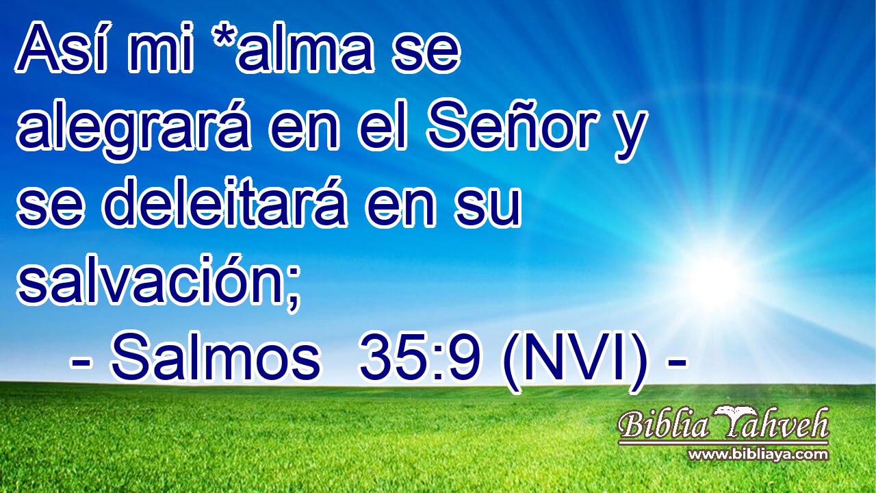  Así mi *alma se alegrará en el Señor y se deleitará en su salvación; 