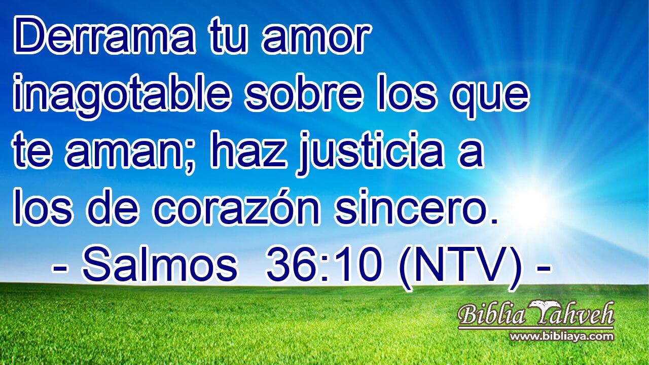 Derrama tu amor inagotable sobre los que te aman; haz justicia a los de corazón sincero.