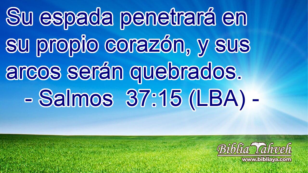 Su espada penetrará en su propio corazón, y sus arcos serán quebrados.