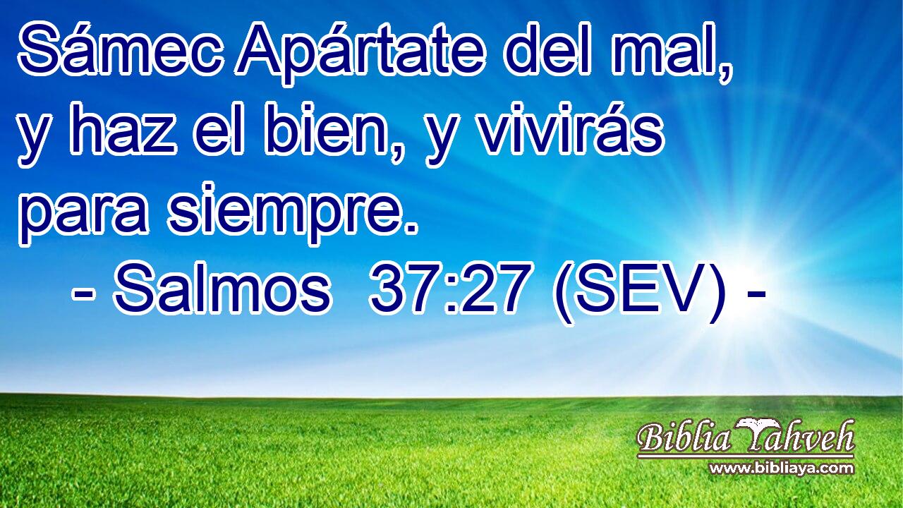 Sámec Apártate del mal, y haz el bien, y vivirás para siempre.