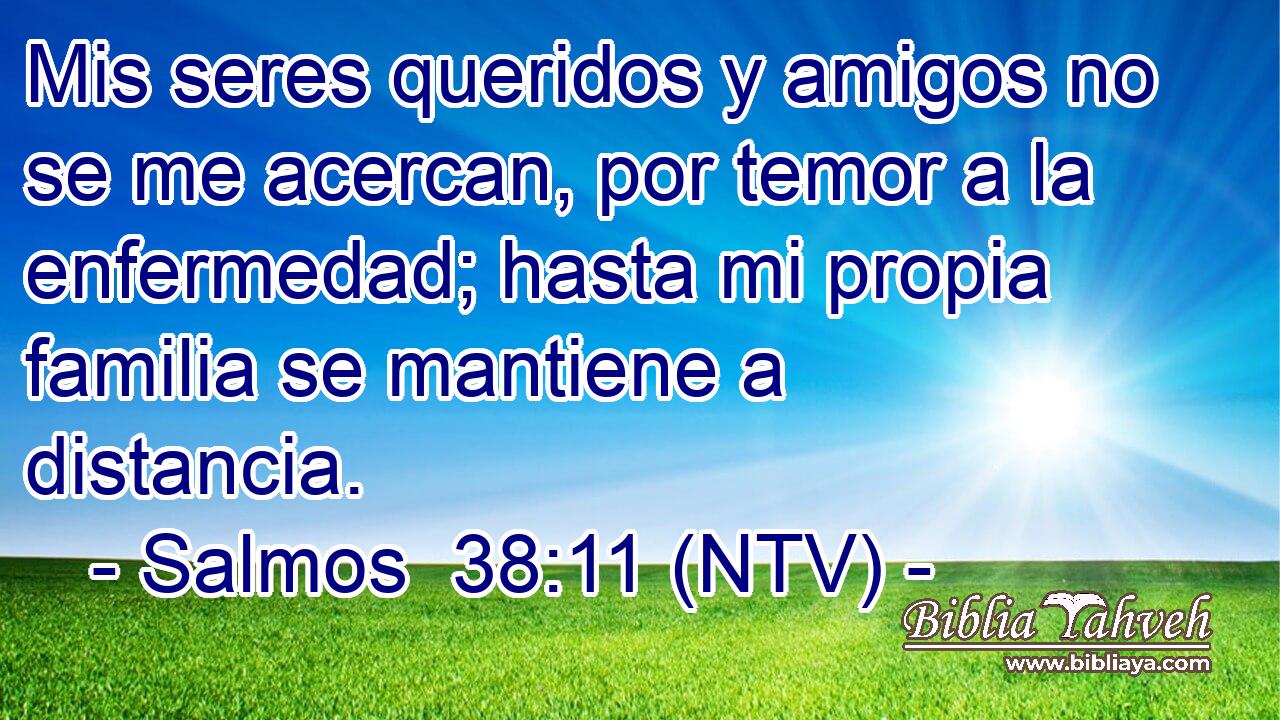 Mis seres queridos y amigos no se me acercan, por temor a la enfermedad; hasta mi propia familia se mantiene a distancia.