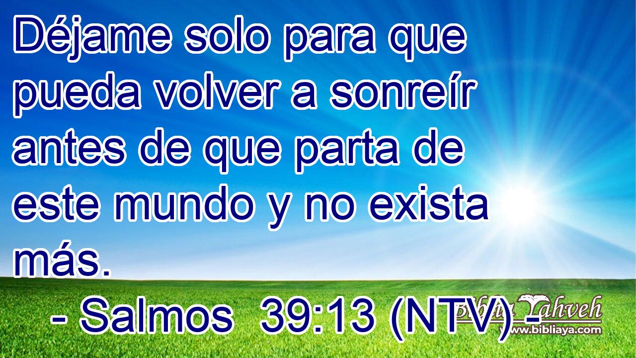 Déjame solo para que pueda volver a sonreír antes de que parta de este mundo y no exista más.