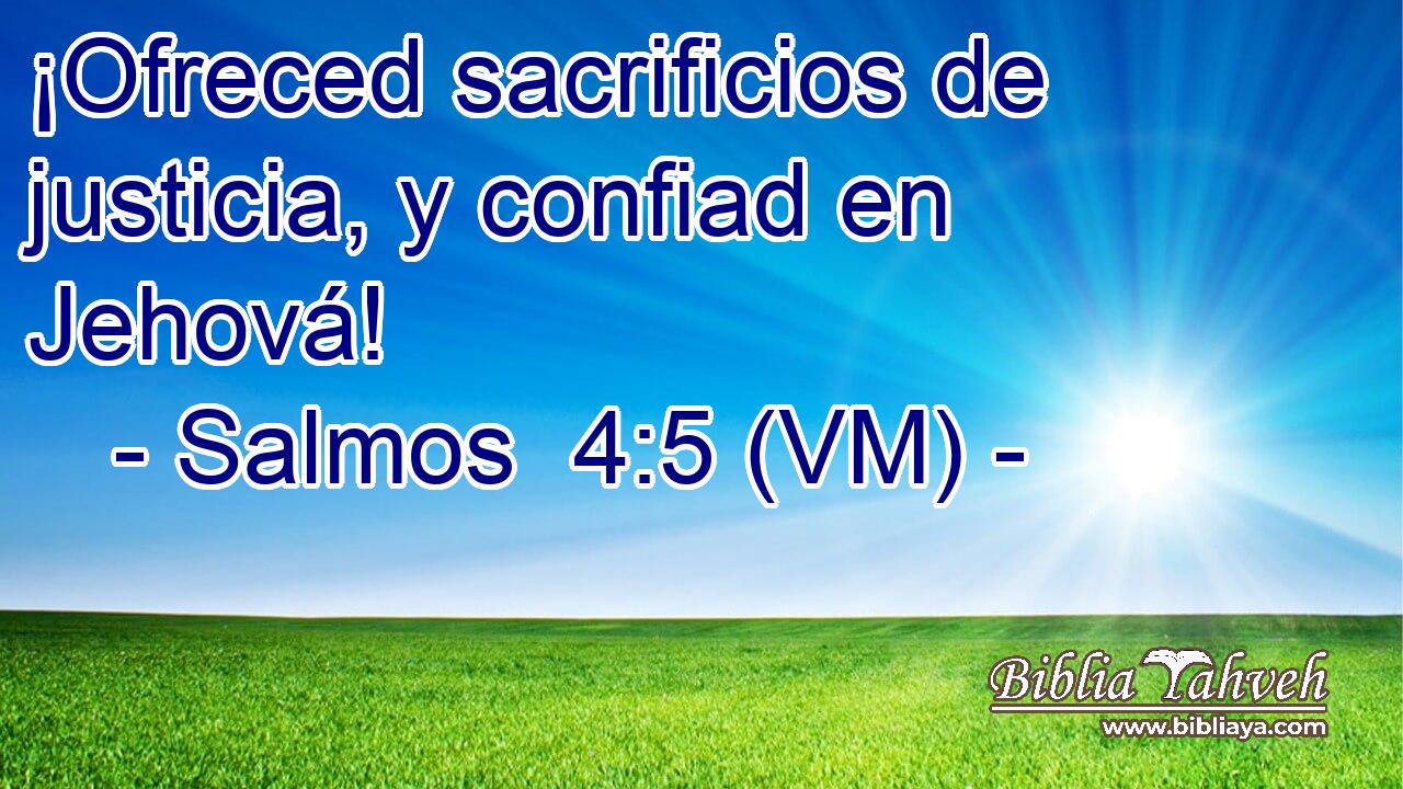  ¡Ofreced sacrificios de justicia, y confiad en Jehová! 