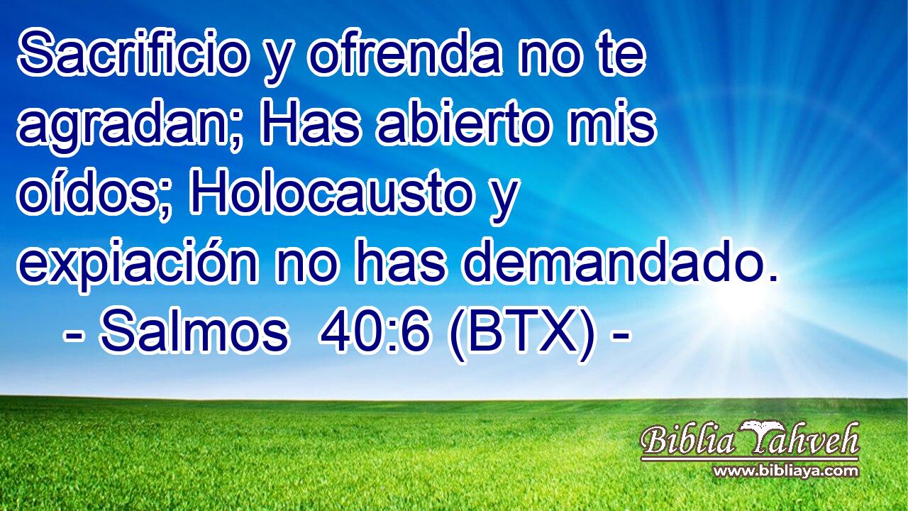 Sacrificio y ofrenda no te agradan; Has abierto mis oídos; Holocausto y expiación no has demandado.