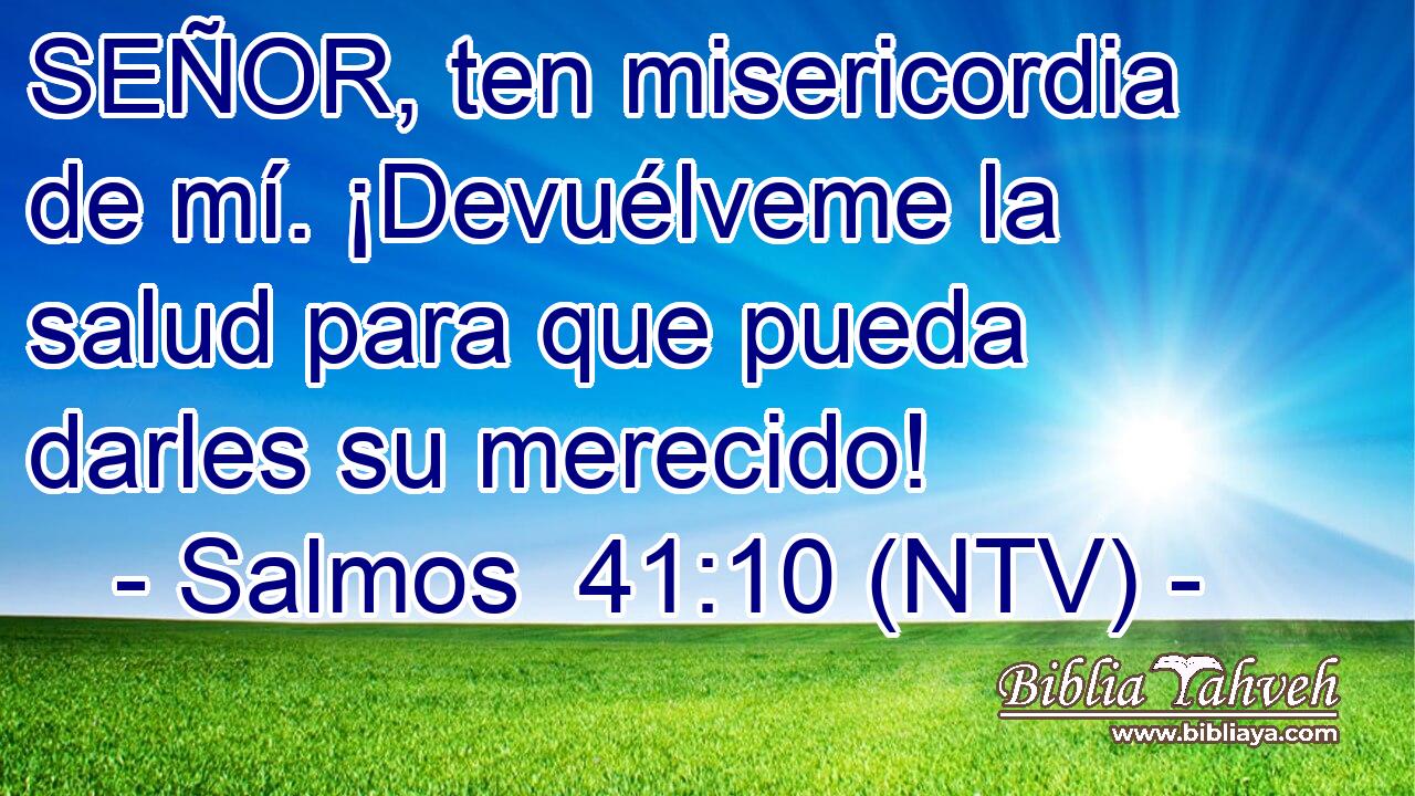 SEÑOR, ten misericordia de mí. ¡Devuélveme la salud para que pueda darles su merecido!