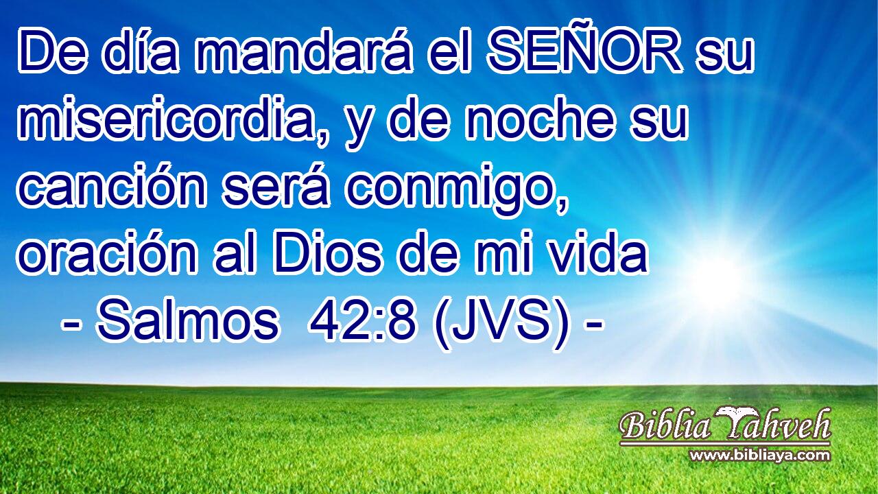 De día mandará el SEÑOR su misericordia, y de noche su canción será conmigo, oración al Dios de mi vida