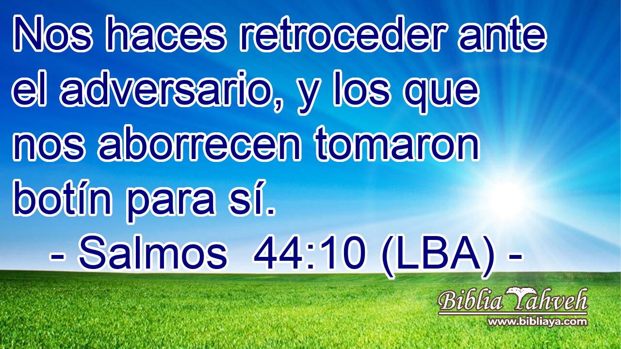 Nos haces retroceder ante el adversario, y los que nos aborrecen tomaron botín para sí.