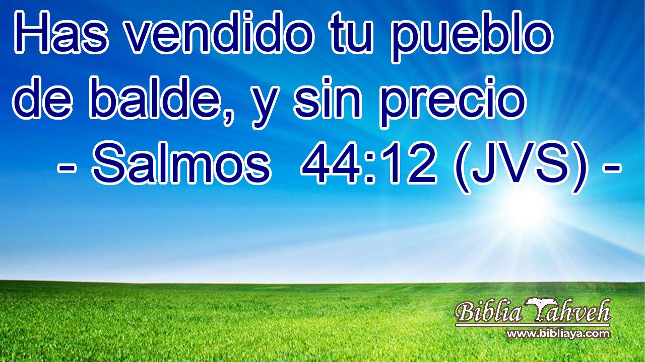Has vendido tu pueblo de balde, y sin precio