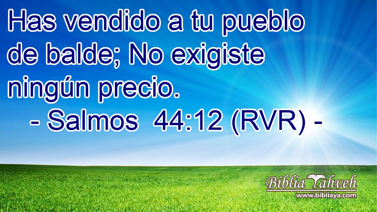 Has vendido a tu pueblo de balde; No exigiste ningún precio.