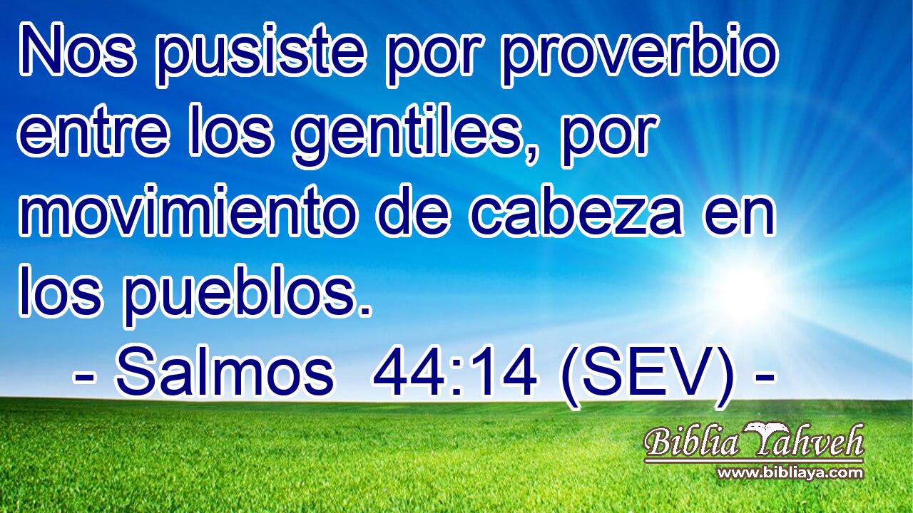 Nos pusiste por proverbio entre los gentiles, por movimiento de cabeza en los pueblos.