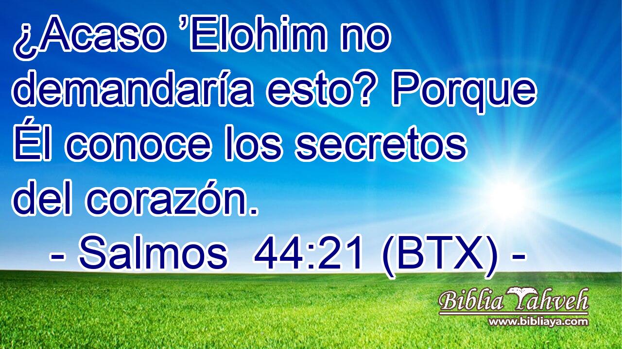 ¿Acaso ’Elohim no demandaría esto? Porque Él conoce los secretos del corazón.