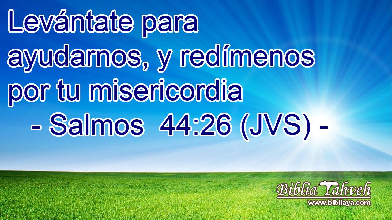 Levántate para ayudarnos, y redímenos por tu misericordia