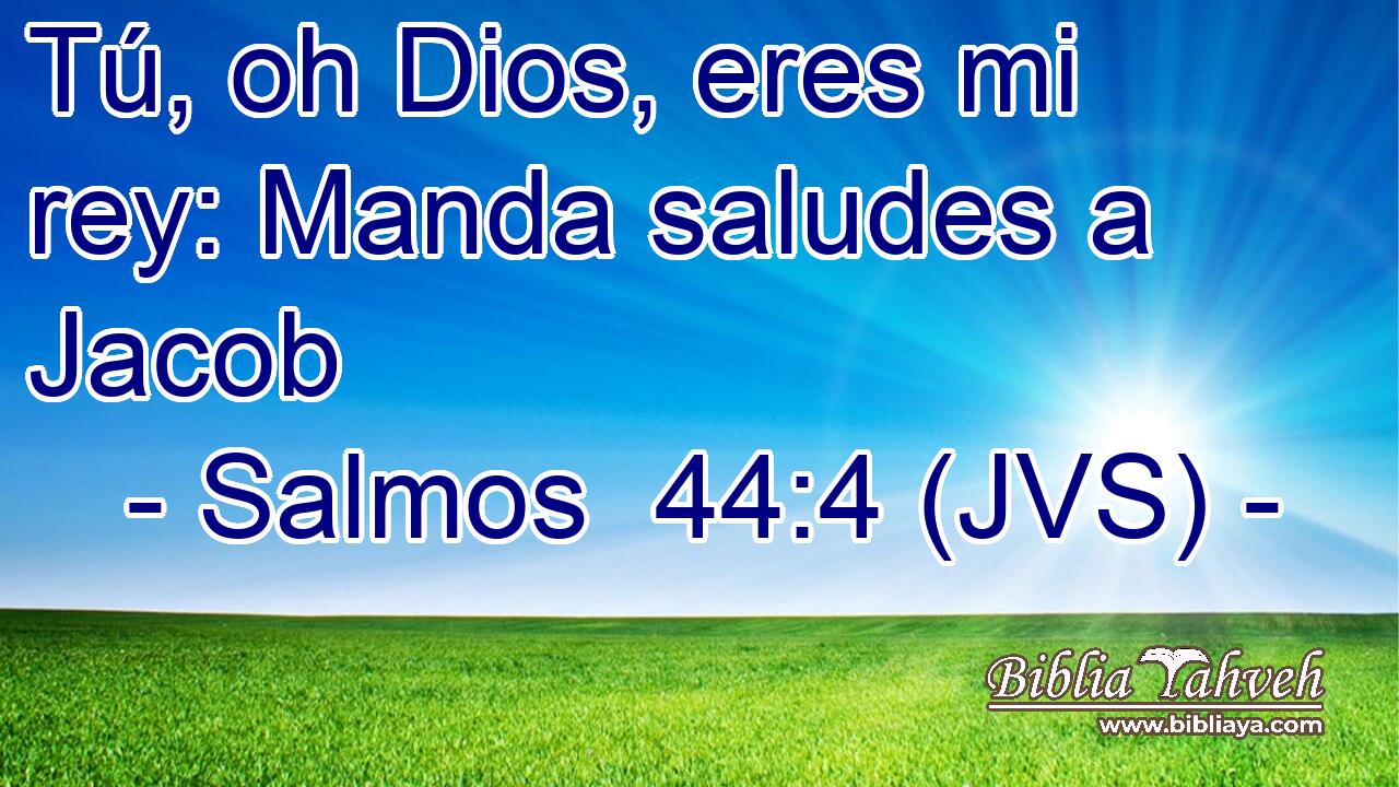 Tú, oh Dios, eres mi rey: Manda saludes a Jacob