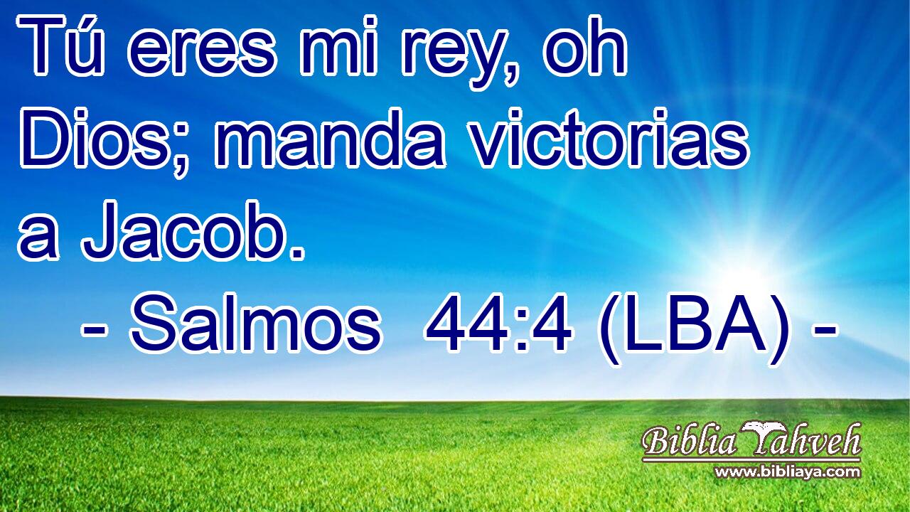 Tú eres mi rey, oh Dios; manda victorias a Jacob.