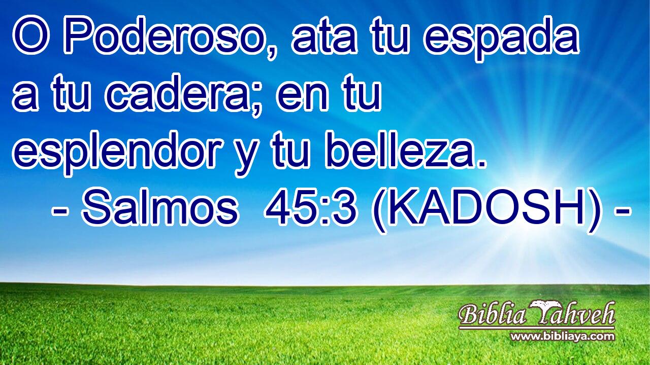  O Poderoso, ata tu espada a tu cadera; en tu esplendor y tu belleza. 