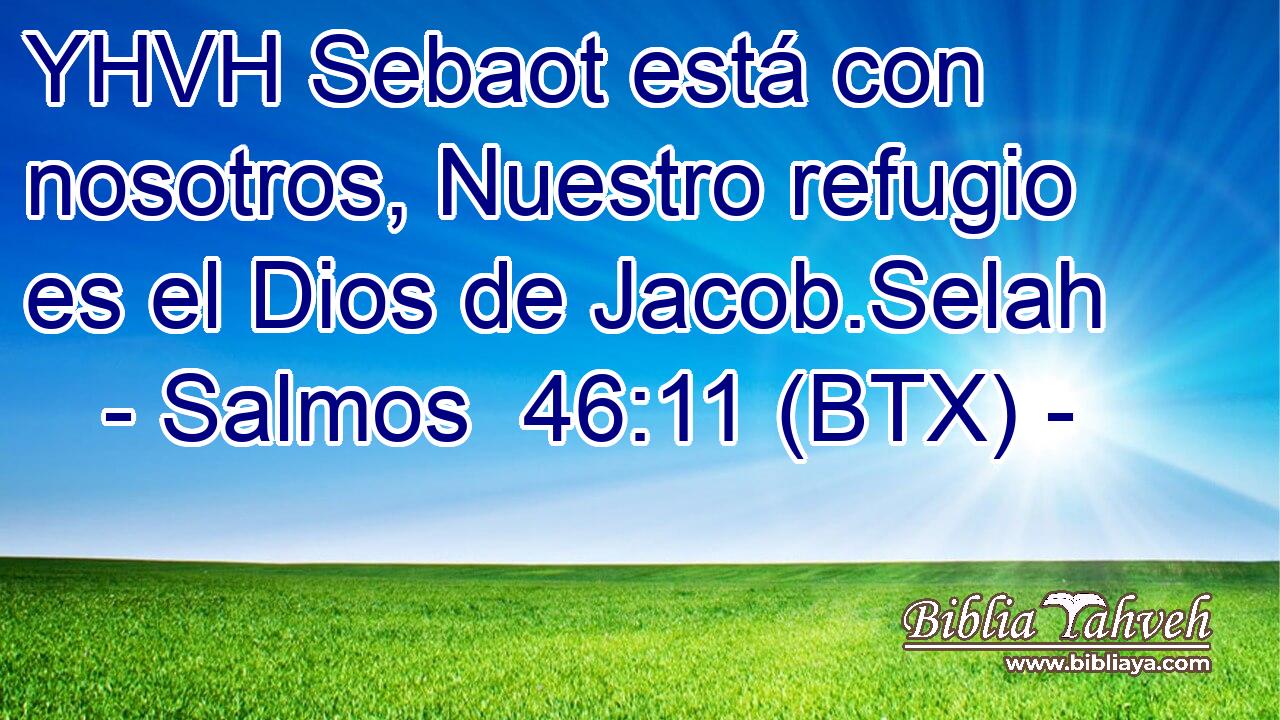 YHVH Sebaot está con nosotros, Nuestro refugio es el Dios de Jacob.Selah