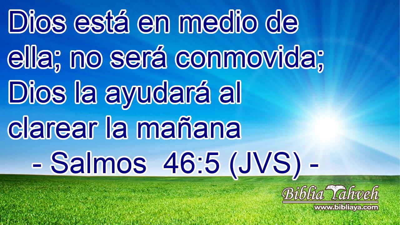 Dios está en medio de ella; no será conmovida; Dios la ayudará al clarear la mañana