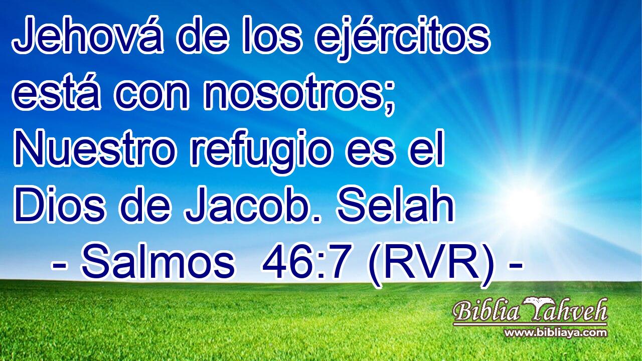 Jehová de los ejércitos está con nosotros; Nuestro refugio es el Dios de Jacob. Selah