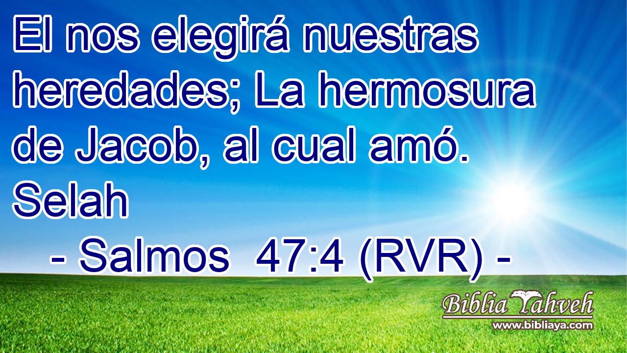 El nos elegirá nuestras heredades; La hermosura de Jacob, al cual amó. Selah