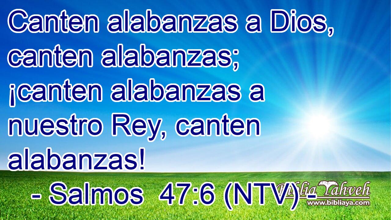 Canten alabanzas a Dios, canten alabanzas; ¡canten alabanzas a nuestro Rey, canten alabanzas!