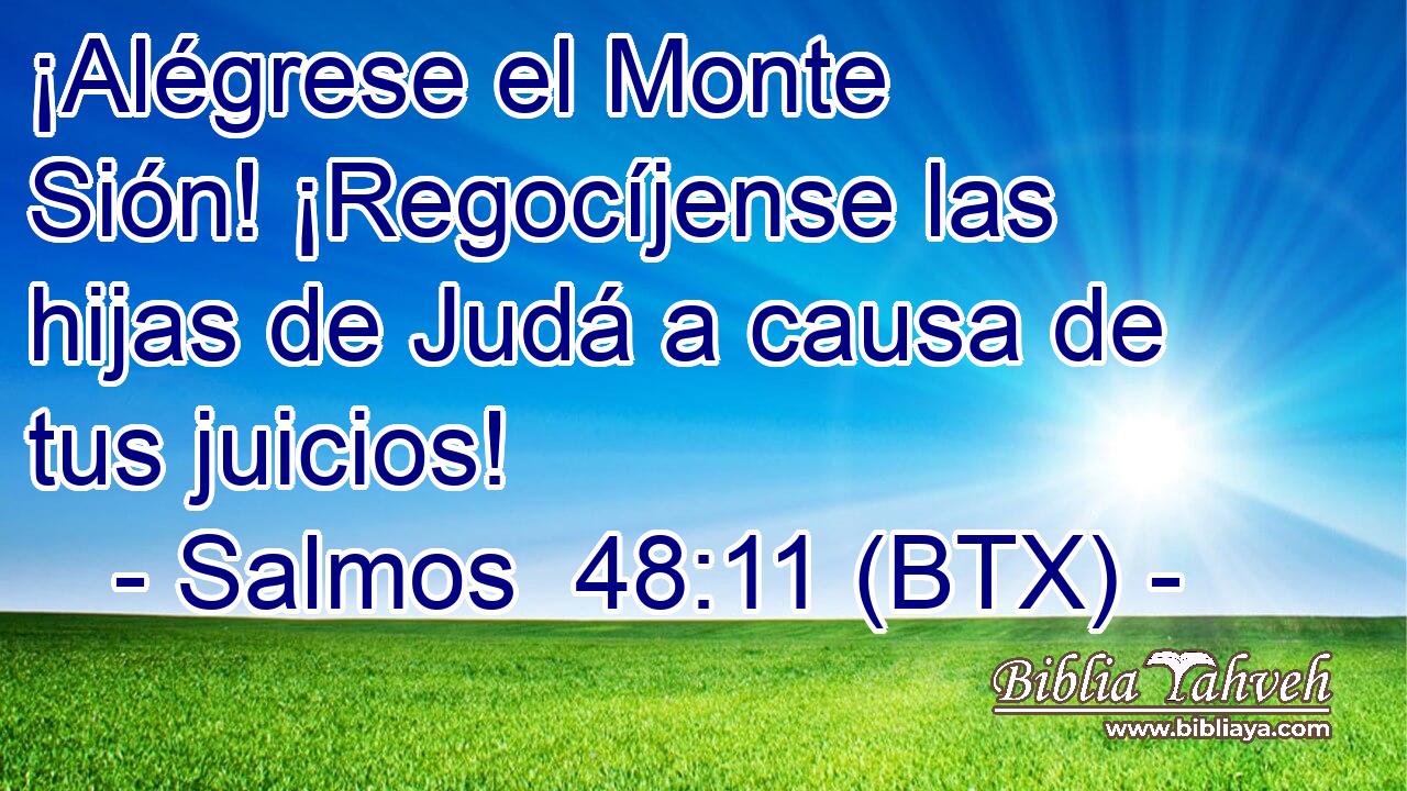 ¡Alégrese el Monte Sión! ¡Regocíjense las hijas de Judá a causa de tus juicios!